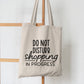 Do Not Disturb Shopping In Progress - Tote Bag