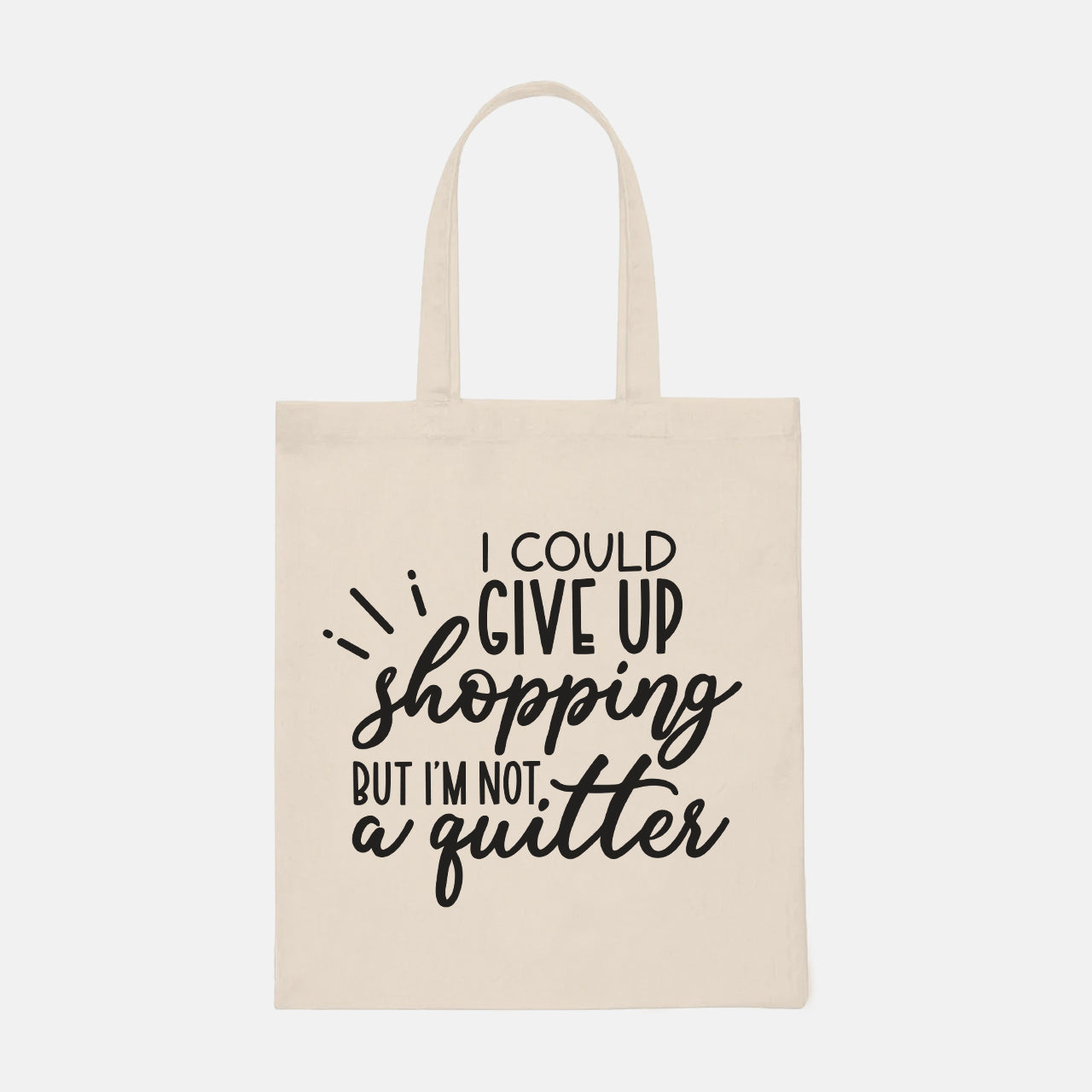 I Could Give Up Shopping But I'm Not A Quitter - Tote Bag