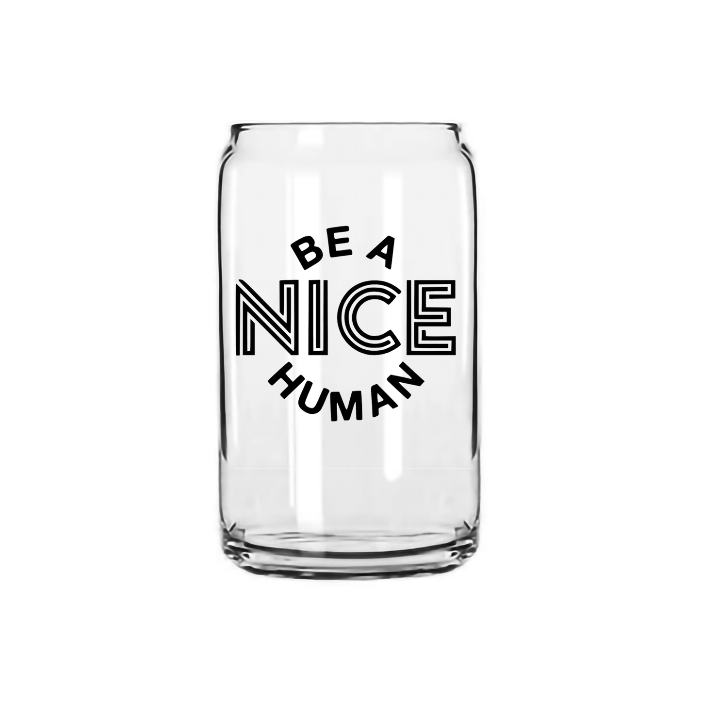 Be A Nice Human - Beer Can Glass