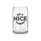 Be A Nice Human - Beer Can Glass