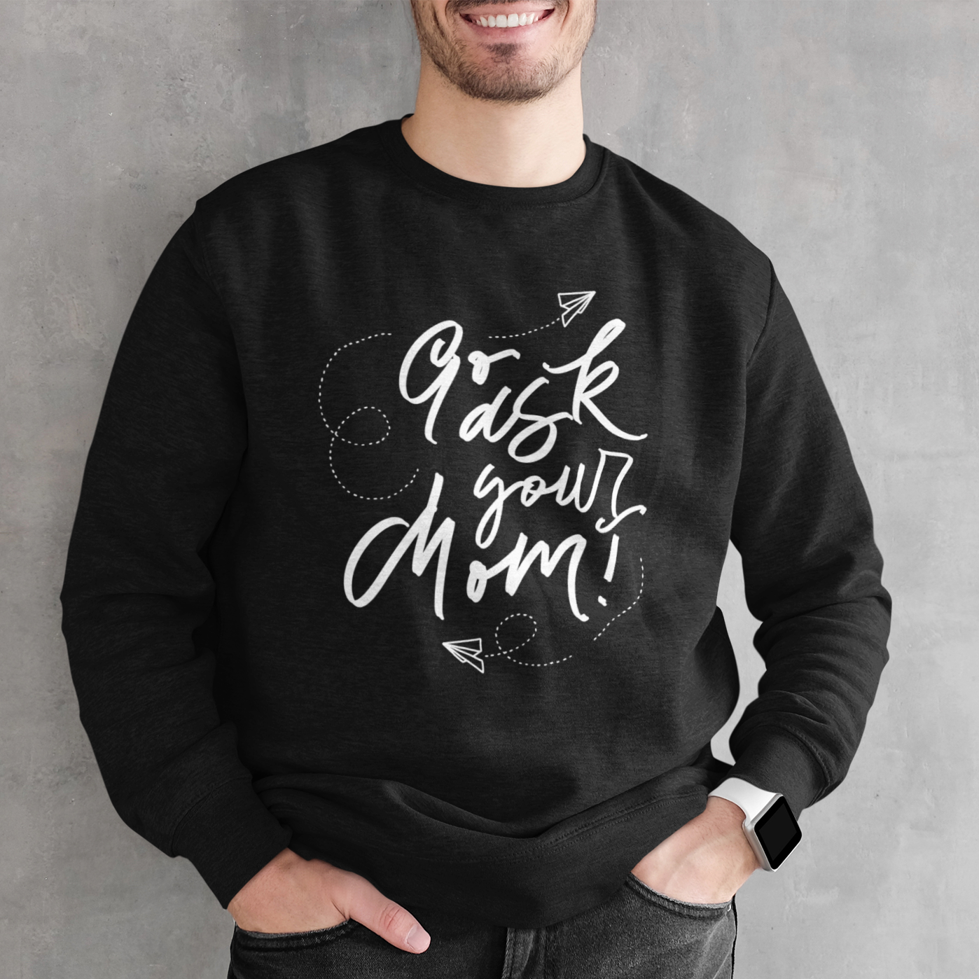 Go Ask Your Mom - Sweatshirt