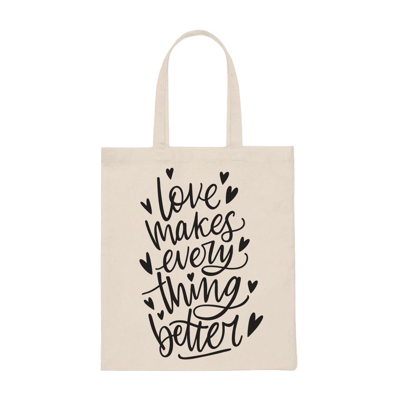 Love Makes Every Thing Better - Tote Bag