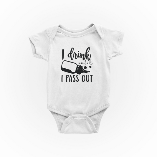 I Drink Until I Pass Out - Baby Onesie