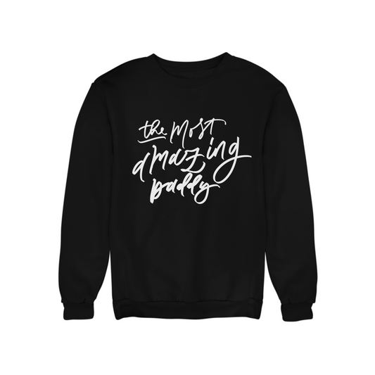 The Most Amazing Daddy - Sweatshirt